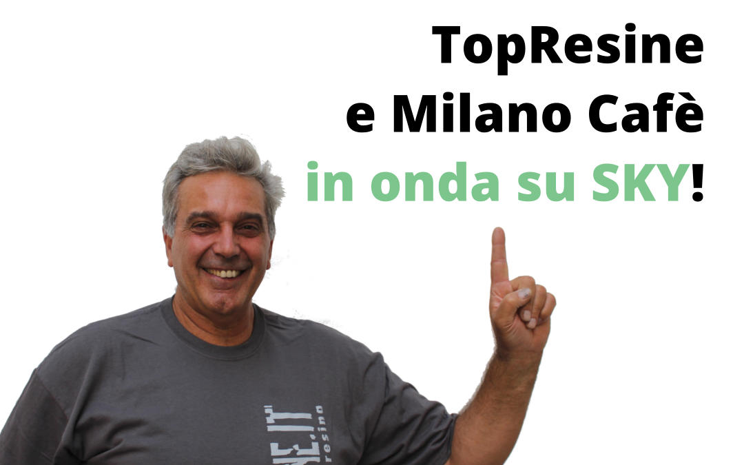 TopResine e Milano Cafè in onda su SKY!